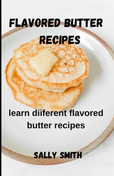 Paperback Flavored Butter Recipes: learn flavored butter recipes Book