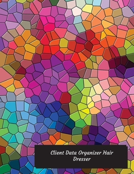 Client Data Organizer Hair Dresser : Hair Stylist Client Organizer and Client Management System. Including Address Details and Appointment. Information Keeper and Record Log Paperback - December 24 20
