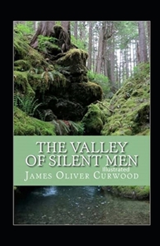 Paperback The Valley of Silent Men Illustrated Book
