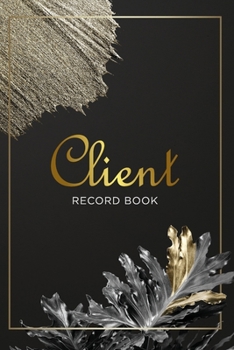 Paperback Client Record Book: Stylist Client Book and Appointment Log Book for Hair Stylists, Salons, Nail, Barbers, Therapists, Event Planners & Mo Book
