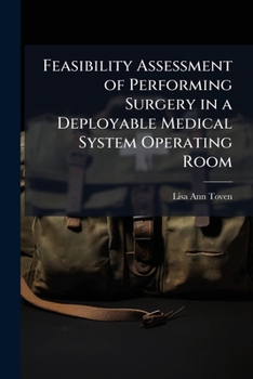 Paperback Feasibility Assessment of Performing Surgery in a Deployable Medical System Operating Room Book