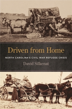 Hardcover Driven from Home: North Carolina's Civil War Refugee Crisis Book