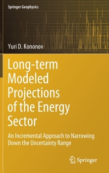 Hardcover Long-Term Modeled Projections of the Energy Sector: An Incremental Approach to Narrowing Down the Uncertainty Range Book