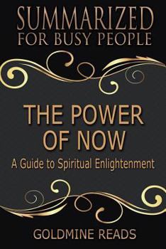 Paperback Summary: The Power of Now - Summarized for Busy People: A Guide to Spiritual Enlightenment: Based on the Book by Eckhart Tolle Book