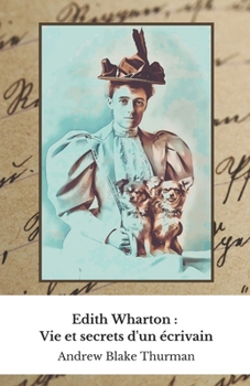 Edith Wharton : Vie et secrets d'un écrivain: Hommage à la première écrivaine américaine lauréate du prix Pulitzer (French Edition)