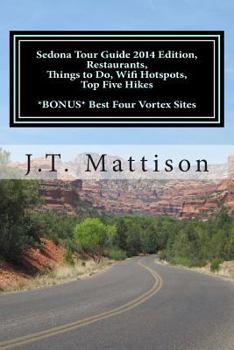 Paperback Sedona Tour Guide 2014 Edition, Restaurants, Things to Do, Wifi Hotspots, Top Five Hikes Bonus Best Four Vortex Sites. Book