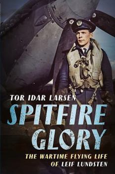 Hardcover Spitfire Glory: The Wartime Flying Life of Leif Lundsten Book