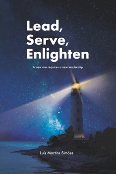 Paperback Lead, Serve, Enlighten: A new era requires a new leadership Book