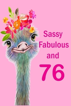 Paperback Sassy Fabulous and 76: Fun Notebook with Pretty Watercolor Ostrich. Cute Gift for 76 Year Old Woman. 6x9, 120 Pages. Book