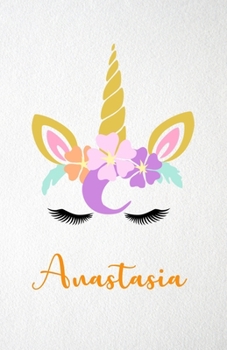 Anastasia A5 Lined Notebook 110 Pages: Funny Blank Journal For Lovely Magical Unicorn Face Dream Family First Name Middle Last Surname. Unique Student Teacher Scrapbook/ Composition Great For Home Sch