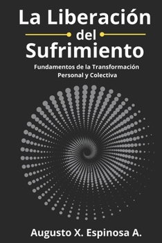 Paperback La Liberación del Sufrimiento: Fundamentos de la Transformación Personal y Colectiva [Spanish] Book