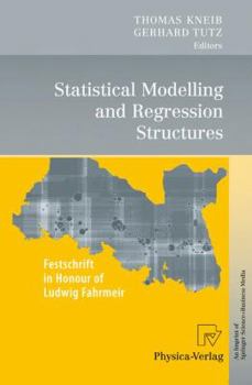 Hardcover Statistical Modelling and Regression Structures: Festschrift in Honour of Ludwig Fahrmeir Book
