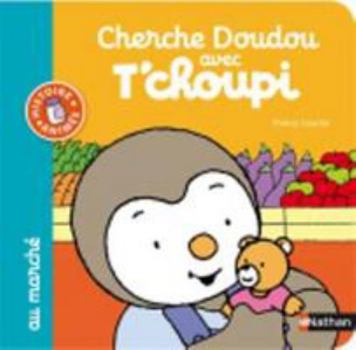Hardcover Chercher Doudou avec T'choupi au marché [French] Book