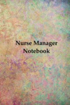 Nurse Manager Notebook: Blank Line Journal / Writing Pad / Diary for Nurse Managers