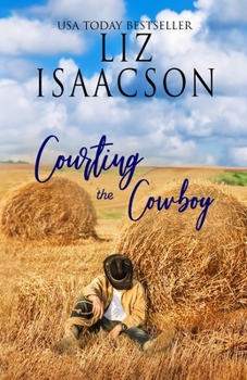 Courting the Cowboy: Christian Contemporary Romance - Book #4 of the Grape Seed Falls Romance