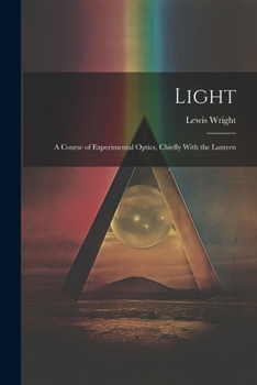 Paperback Light: A Course of Experimental Optics, Chiefly With the Lantern Book