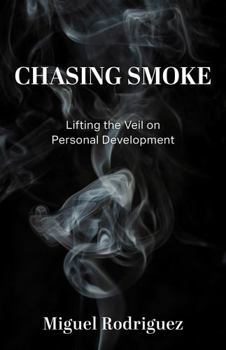 Paperback Chasing Smoke: Lifting the Veil on Personal Development Book