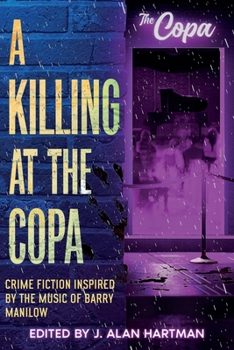 Paperback A Killing at the Copa: Crime Fiction Inspired by the Music of Barry Manilow Book