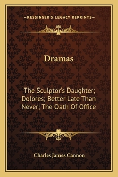 Paperback Dramas: The Sculptor's Daughter; Dolores; Better Late Than Never; The Oath Of Office Book