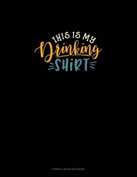 Paperback This Is My Drinking Shirt: Cornell Notes Notebook Book