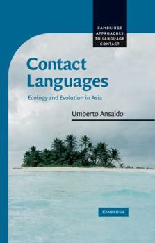 Contact Languages: Ecology and Evolution in Asia - Book  of the Cambridge Approaches to Language Contact