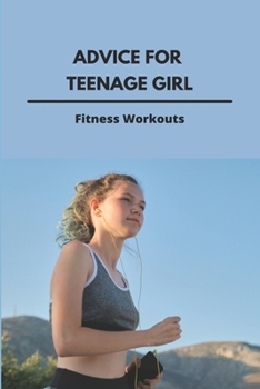 Paperback Advice For Teenage Girl: Fitness Workouts: Healthy Life Fitness Book