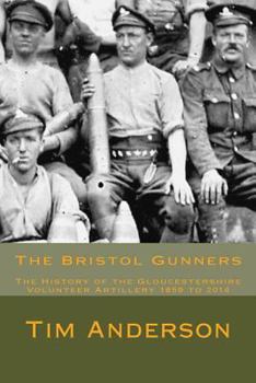 Paperback The Bristol Gunners: The History of the Gloucestershire Volunteer Artillery Book