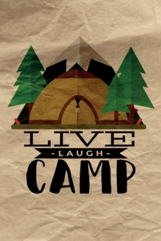 Paperback Live Laugh Camp: - Notebook - This is the last thing you always forgot to take with to your journey- Cute Nature Mountain Camp Note Boo Book