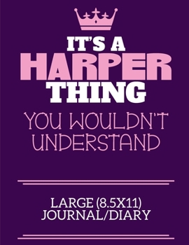 Paperback It's A Harper Thing You Wouldn't Understand Large (8.5x11) Journal/Diary: A cute notebook or notepad to write in for any book lovers, doodle writers a Book