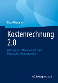 Paperback Kostenrechnung 2.0: Mit Lean Cost Management Lean Potenziale Richtig Ausweisen [German] Book