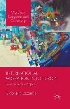 Paperback International Migration Into Europe: From Subjects to Abjects Book