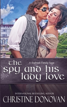 The Spy and His Lady Love - Book #7 of the A Seabrook Family Saga