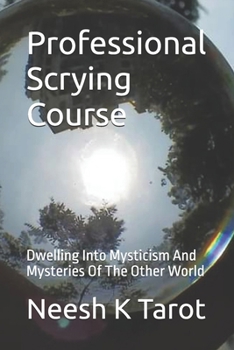 Paperback Professional Scrying Course: Dwelling Into Mysticism And Mysteries Of The Other World Book