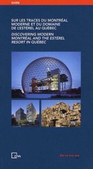 Paperback Sur les Traces Du Montreal Moderne Et Du Domaine de L'Esterel Au Quebec/Discovering Modern Montreal And The Esterel Resort In Quebec [French] Book