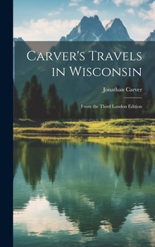 Hardcover Carver's Travels in Wisconsin: From the Third London Edition Book
