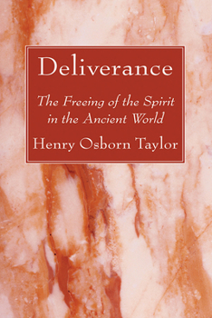 Deliverance: The Freeing of the Spirit in the Ancient World