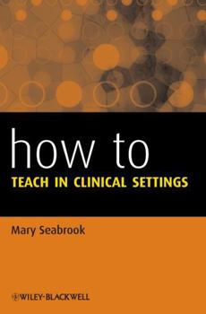 Paperback How to Teach in Clinical Settings Book