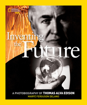 Inventing the Future: A Photobiography of Thomas Alva Edison - Book  of the Photobiographies