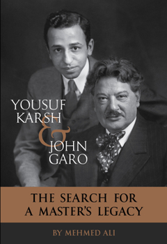 Paperback Yousuf Karsh & John Garo: The Search for a Master's Legacy Book