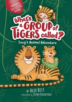 Paperback What's a Group of Tigers Called? Lucy's Animal Adventure Book