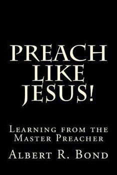 Paperback Preach Like Jesus!: Learning from the Master Preacher Book