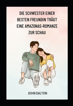 Paperback Die Schwester einer besten Freundin trägt eine Amazonas-Romanze zur Schau [German] Book