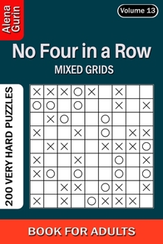 Paperback No Four in a Row puzzle book for Adults: 200 Very Hard Puzzles Mixed Grids (Volume 13) Book