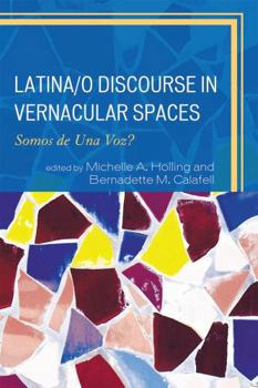 Hardcover Latina/o Discourse in Vernacular Spaces: Somos de Una Voz? Book
