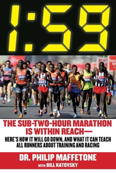 Paperback 1:59: The Sub-Two-Hour Marathon Is Within Reachaherea's How It Will Go Down, and What It Can Teach All Runners about Trainin Book