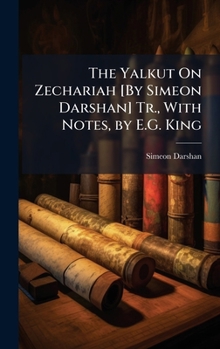 Hardcover The Yalkut On Zechariah [By Simeon Darshan] Tr., With Notes, by E.G. King Book