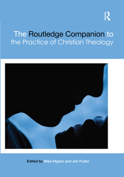 Paperback The Routledge Companion to the Practice of Christian Theology Book