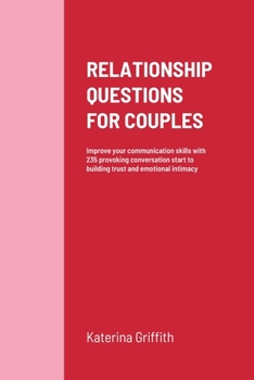 Paperback Relationship Questions for Couples: Improve your communication skills with 235 provoking conversation start to building trust and emotional intimacy Book