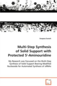 Paperback Multi-Step Synthesis of Solid Support with Protected 5'-Aminouridine Book