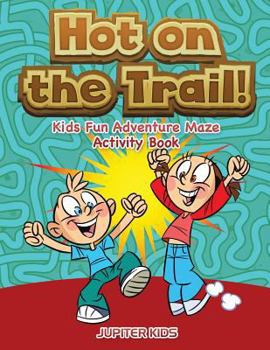 Paperback Hot on the Trail! Kids Fun Adventure Maze Activity Book